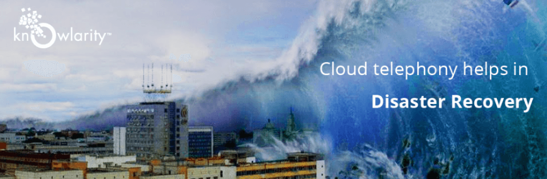 Know-How Knowlarity Cloud Telephony helps in Disaster Recovery