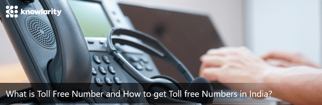 What is the Toll Free and How can I get a Toll Free Number | Knowlarity